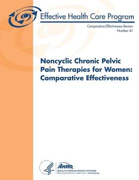 portada Noncyclic Chronic Pelvic Pain Therapies for Women: Comparative Effectiveness: Comparative Effectiveness Review Number 41 (en Inglés)