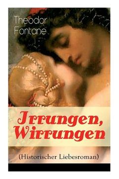 portada Irrungen, Wirrungen (Historischer Liebesroman): Die Geschichte einer unstandesgemäßer Liebe (en Alemán)
