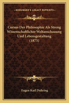 portada Cursus Der Philosophie Als Streng Wissenschaftlicher Weltanschauung Und Lebensgestaltung (1875) (in German)