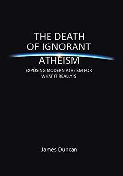 portada The Death of Ignorant Atheism: Exposing the Misconceptions (en Inglés)