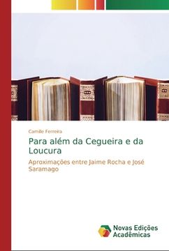 portada Para Além da Cegueira e da Loucura: Aproximações Entre Jaime Rocha e José Saramago (en Portugués)