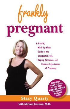 portada Frankly Pregnant: A Candid, Week-By-Week Guide to the Unexpected Joys, Raging Hormones, and Common Experiences of Pregnancy (en Inglés)