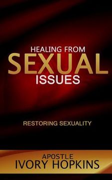 portada Healing from Sexual Issues: Restoring Sexuality (en Inglés)