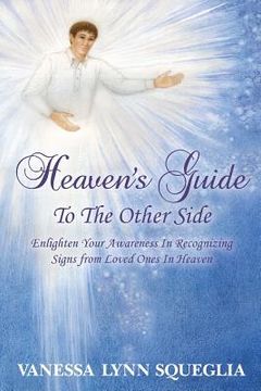 portada Heaven's Guide To The Other Side: Enlighten Your Awareness In Recognizing Signs from Loved Ones In Heaven (en Inglés)