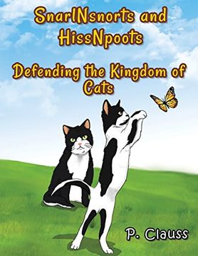 portada Snarlnsnorts and Hissnpoots: Defending the Kingdom of Cats (in English)
