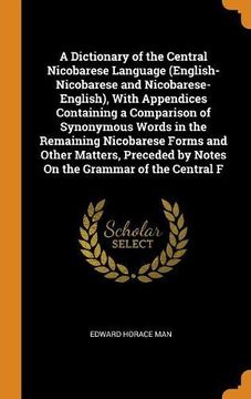 portada A Dictionary of the Central Nicobarese Language (English-Nicobarese and Nicobarese-English), With Appendices Containing a Comparison of Synonymous. By Notes on the Grammar of the Central f 