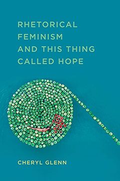 portada Rhetorical Feminism and This Thing Called Hope (Studies in Rhetorics and Feminisms) (in English)
