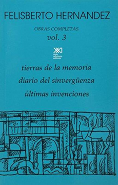 portada Obras Completas Volumen 3 Tierras de la Memoria /Diario del Sinverguenza /Ultimas Invenciones