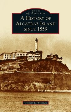 portada History of Alcatraz Island Since 1853 (in English)