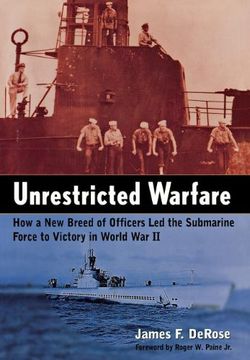 portada Unrestricted Warfare: How a new Breed of Officers led the Submarine Force to Victory in World war ii (in English)