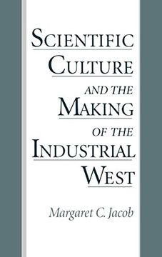 portada Scientific Culture and the Making of the Industrial West (en Inglés)