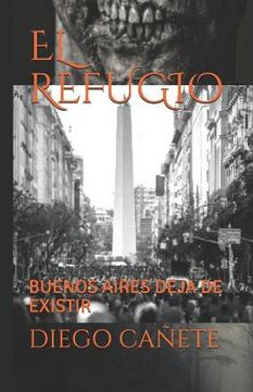 portada El Refugio: Buenos Aires Deja de Existir