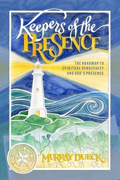portada Keepers of the Presence: The Roadmap to Spiritual Sensitivity and God'S Presence (en Inglés)