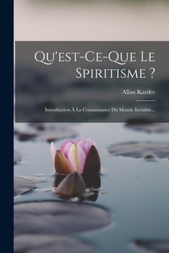 portada Qu'est-ce-que Le Spiritisme ?: Introduction À La Connaissance Du Monde Invisible... (en Francés)