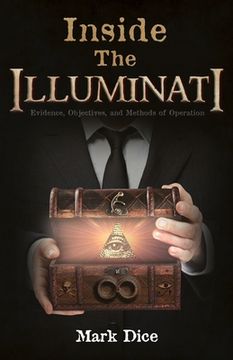 portada Inside the Illuminati: Evidence, Objectives, and Methods of Operation (en Inglés)