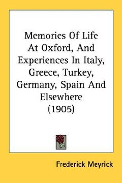 portada memories of life at oxford, and experiences in italy, greece, turkey, germany, spain and elsewhere (1905) (en Inglés)
