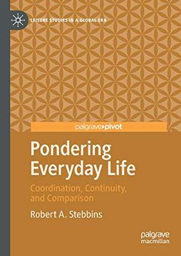 portada Pondering Everyday Life: Coordination, Continuity, and Comparison (Leisure Studies in a Global Era) (en Inglés)