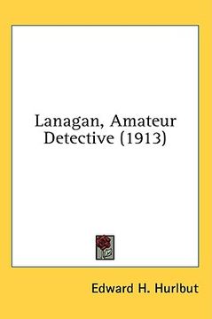 portada lanagan, amateur detective (1913) (en Inglés)