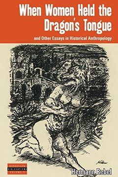 portada When Women Held the Dragon's Tongue and Other Essays in Historical Anthropology (en Inglés)