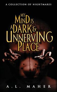 portada My Mind Is a Dark and Unnerving Place (en Inglés)