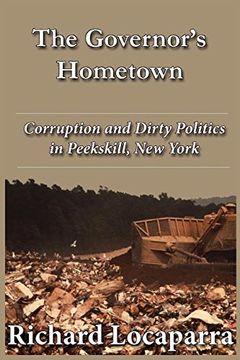 portada The Governor's Hometown: Corruption and Dirty Politics in Peekskill, New York