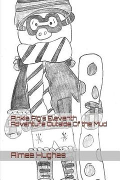 portada Pinkie Pig's Eleventh Adventure Outside of the Mud (en Inglés)