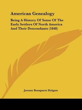 portada american genealogy: being a history of some of the early settlers of north america and their descendants (1848) (in English)