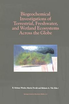 portada Biogeochemical Investigations of Terrestrial, Freshwater, and Wetland Ecosystems Across the Globe (en Inglés)