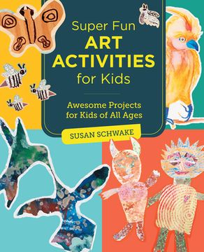 portada Super fun art Activities for Kids: Awesome Projects for Kids of all Ages (in English)