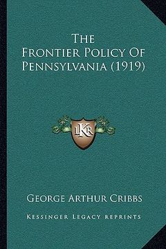 portada the frontier policy of pennsylvania (1919) (en Inglés)