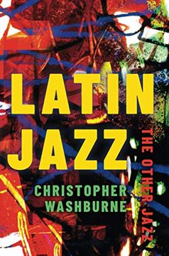 portada Latin Jazz: The Other Jazz (Currents in Latin American and Iberian Music) 