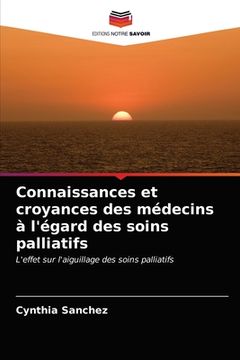 portada Connaissances et croyances des médecins à l'égard des soins palliatifs (en Francés)