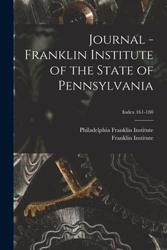 portada Journal - Franklin Institute of the State of Pennsylvania; Index 161-180 (en Inglés)