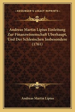 portada Andreas Martin Lipius Einleitung Zur Finanzwissenschaft Uberhaupt, Und Der Schlesischen Insbesondere (1761) (in German)