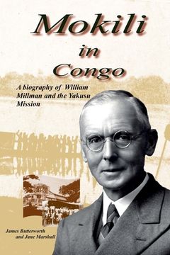 portada Mokili in Congo: A Biography of William Millman and the Yakusu Mission (en Inglés)