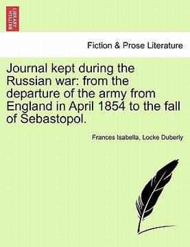 portada journal kept during the russian war: from the departure of the army from england in april 1854 to the fall of sebastopol.