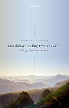 portada Emotion as Feeling Towards Value: A Theory of Emotional Experience (in English)