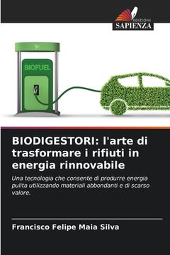 portada Biodigestori: l'arte di trasformare i rifiuti in energia rinnovabile (in Italian)