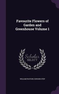 portada Favourite Flowers of Garden and Greenhouse Volume 1