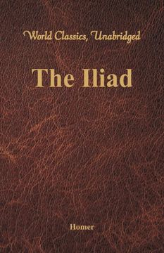 portada The Iliad (World Classics, Unabridged) (en Inglés)