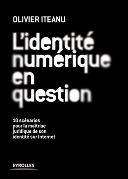 portada L'identité numérique en question: 10 scénarios pour la maîtrise juridique de son identité sur Internet (en Francés)