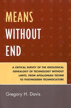 portada means without end: a critical survey of the ideological genealogy of the culture of technology without limits, from appolonian techne to (en Inglés)