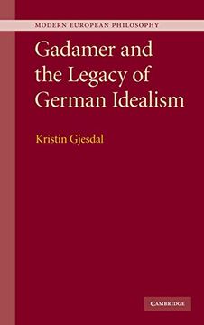 portada Gadamer and the Legacy of German Idealism Hardback (Modern European Philosophy) (en Inglés)