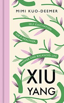 portada Xiu Yang: Self-Cultivation for a Healthier, Happier and More Balanced Life (en Inglés)