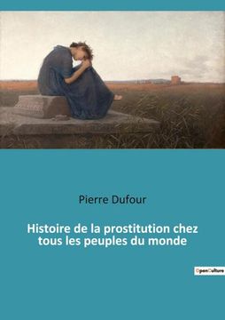 portada Histoire de la prostitution chez tous les peuples du monde (en Francés)