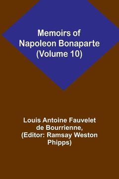 portada Memoirs of Napoleon Bonaparte (Volume 10) (en Inglés)