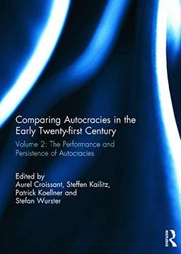 portada Comparing Autocracies in the Early Twenty-First Century: Vol 2: The Performance and Persistence of Autocracies (Democratization Special Issues) (in English)