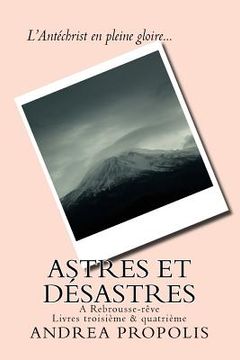 portada Astres et Désastres: A Rebrousse-rêve - Livres troisième & quatrième (en Francés)