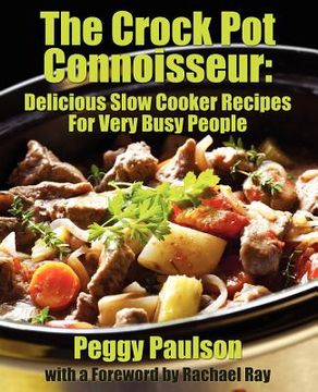 portada the crock pot connoisseur: delicious slow cooker recipes for (very) busy people