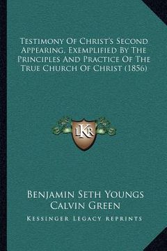 portada testimony of christ's second appearing, exemplified by the principles and practice of the true church of christ (1856) (en Inglés)